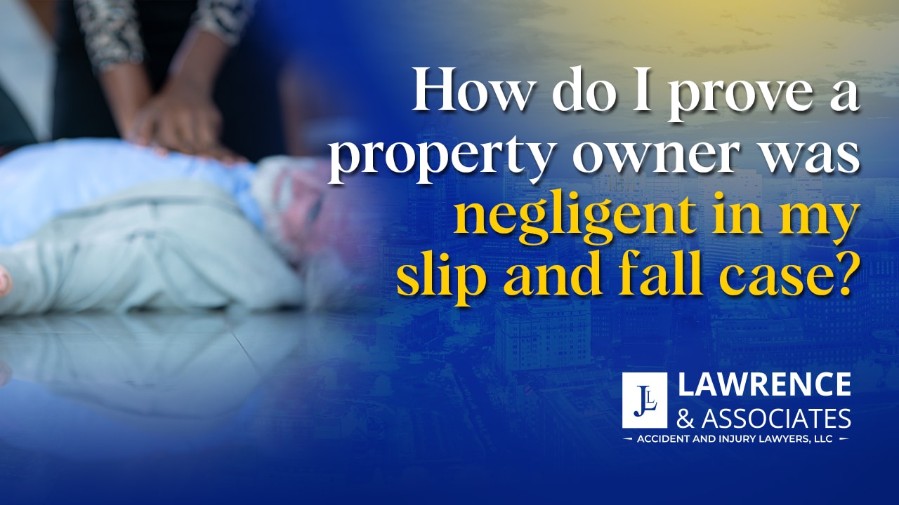 Thumbnail for How Do I Prove a Property Owner Was Negligent in My Slip and Fall Case?