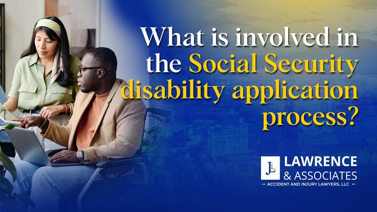 What is Involved in the Social Security Disability Application Process?
